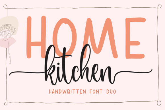 Home Kitchen Font Duo: A Hand-Drawn Approach to Authentic Design